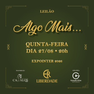 LEILÃO PRESENCIAL ALGO MAIS - ESTANCIA LIBERDADE 